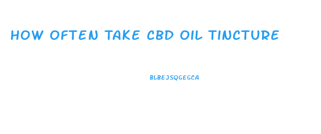 How Often Take Cbd Oil Tincture