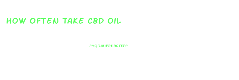 How Often Take Cbd Oil