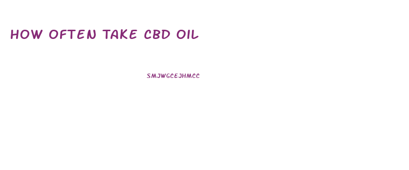 How Often Take Cbd Oil