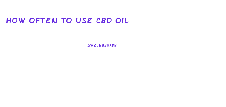 How Often To Use Cbd Oil