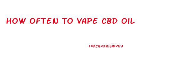 How Often To Vape Cbd Oil