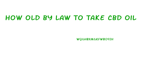 How Old By Law To Take Cbd Oil