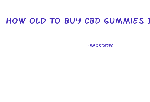How Old To Buy Cbd Gummies In Georgia