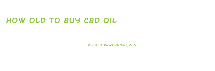 How Old To Buy Cbd Oil