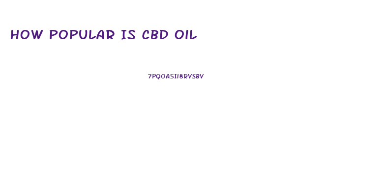 How Popular Is Cbd Oil