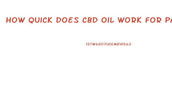 How Quick Does Cbd Oil Work For Pain