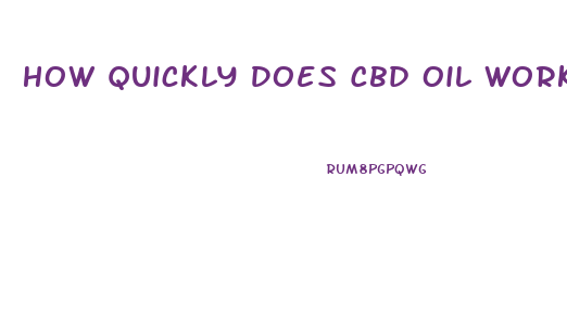 How Quickly Does Cbd Oil Work On Back Pain