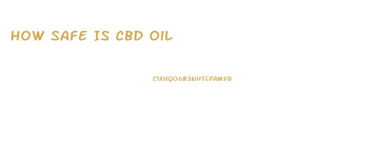 How Safe Is Cbd Oil