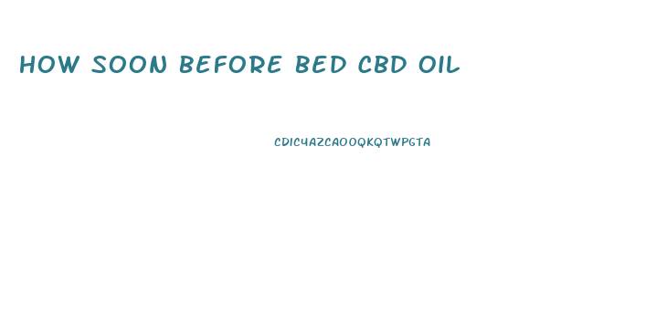 How Soon Before Bed Cbd Oil