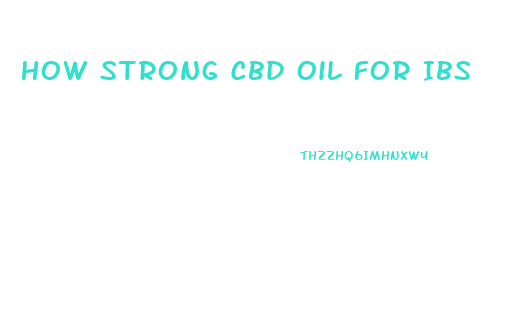 How Strong Cbd Oil For Ibs