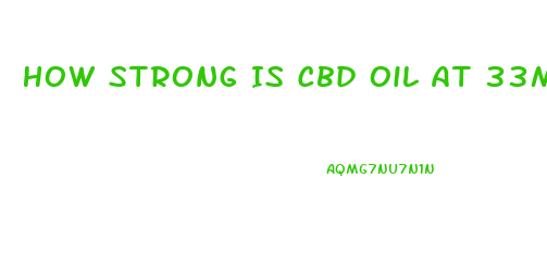 How Strong Is Cbd Oil At 33mg