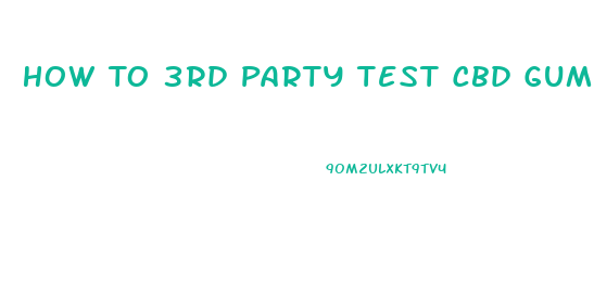 How To 3rd Party Test Cbd Gummy
