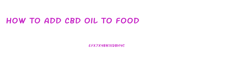 How To Add Cbd Oil To Food