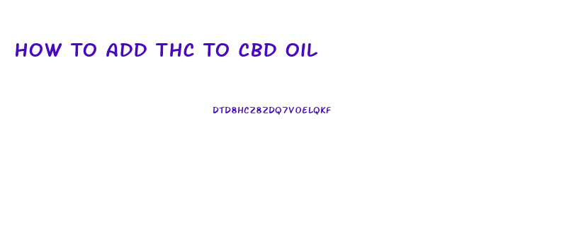 How To Add Thc To Cbd Oil