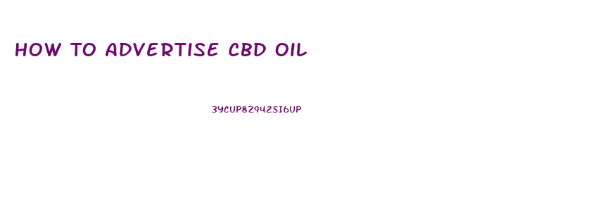 How To Advertise Cbd Oil