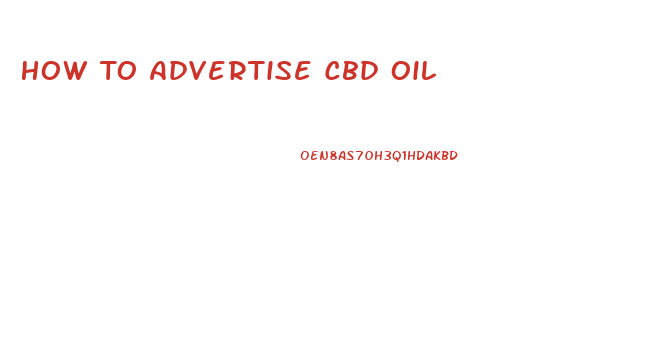 How To Advertise Cbd Oil