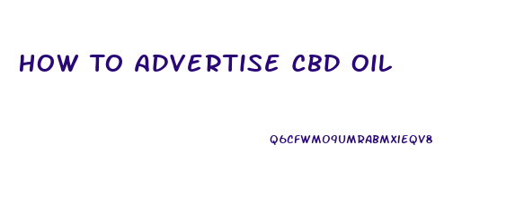 How To Advertise Cbd Oil