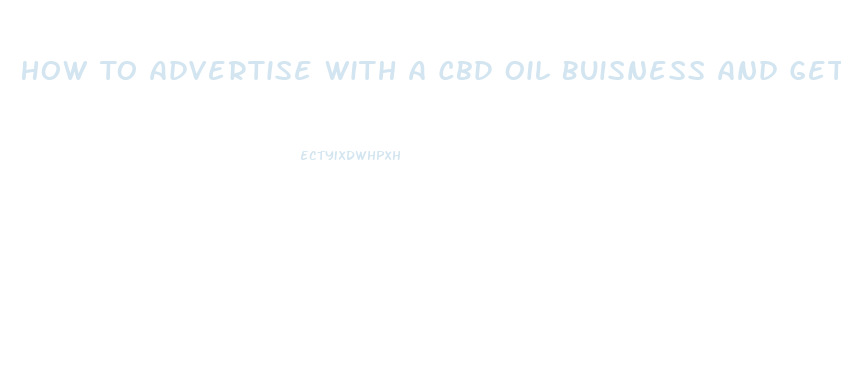 How To Advertise With A Cbd Oil Buisness And Get Paid