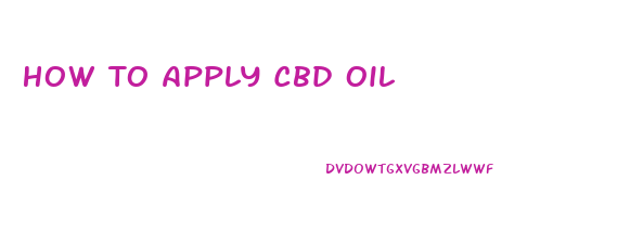 How To Apply Cbd Oil