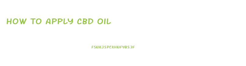 How To Apply Cbd Oil