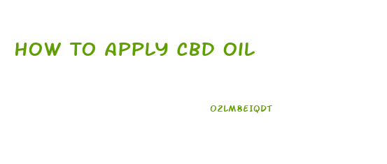 How To Apply Cbd Oil