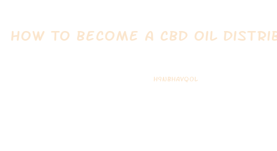 How To Become A Cbd Oil Distributor In Ky