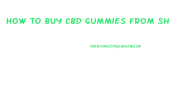 How To Buy Cbd Gummies From Shark Tank