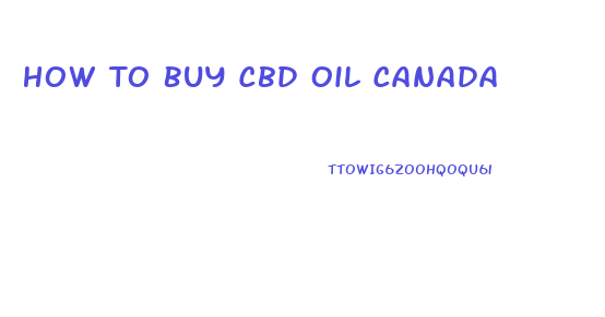 How To Buy Cbd Oil Canada