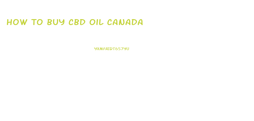 How To Buy Cbd Oil Canada