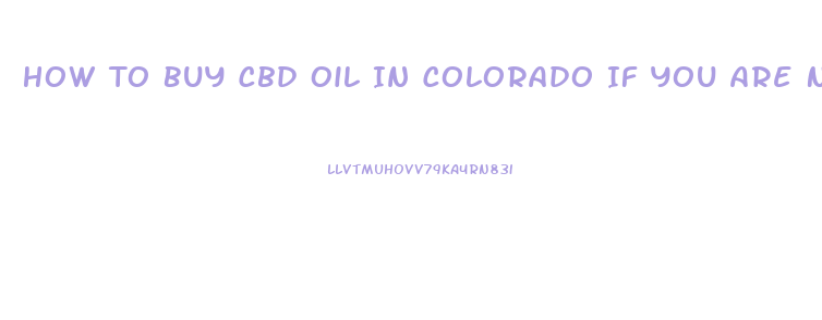 How To Buy Cbd Oil In Colorado If You Are Not A Resident