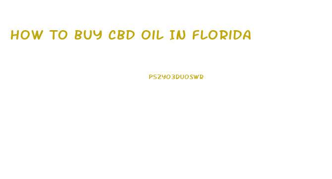 How To Buy Cbd Oil In Florida