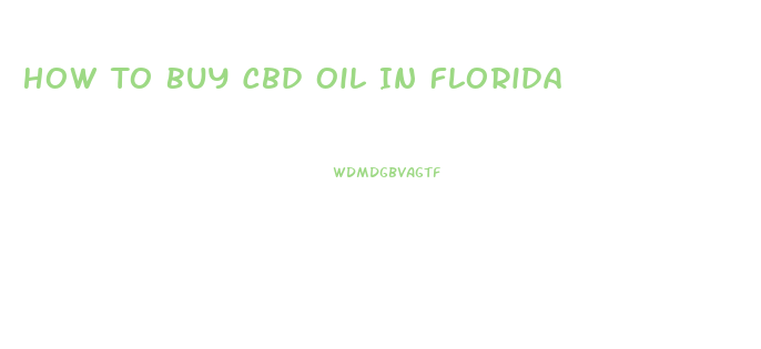 How To Buy Cbd Oil In Florida