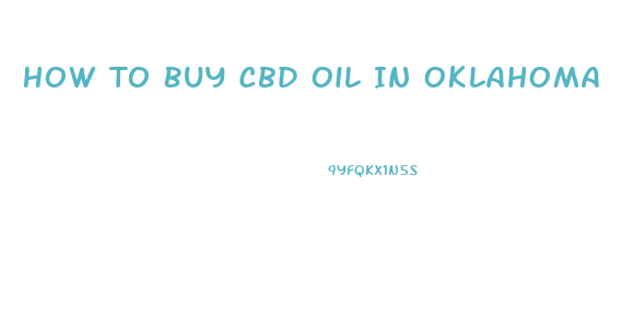 How To Buy Cbd Oil In Oklahoma