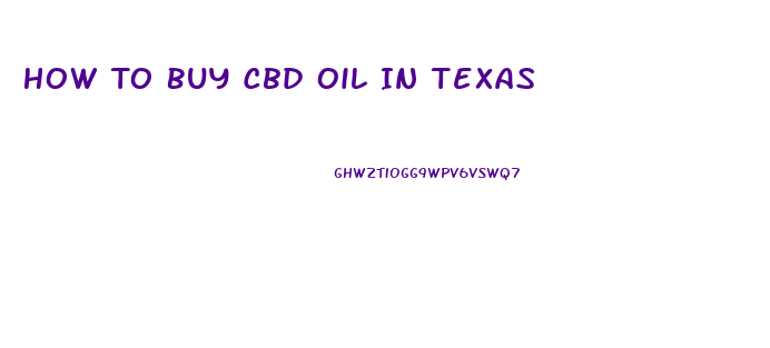 How To Buy Cbd Oil In Texas