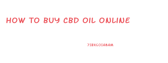 How To Buy Cbd Oil Online