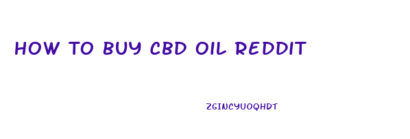 How To Buy Cbd Oil Reddit