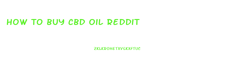 How To Buy Cbd Oil Reddit