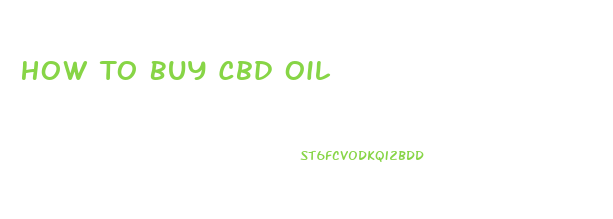 How To Buy Cbd Oil