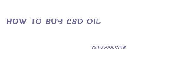 How To Buy Cbd Oil