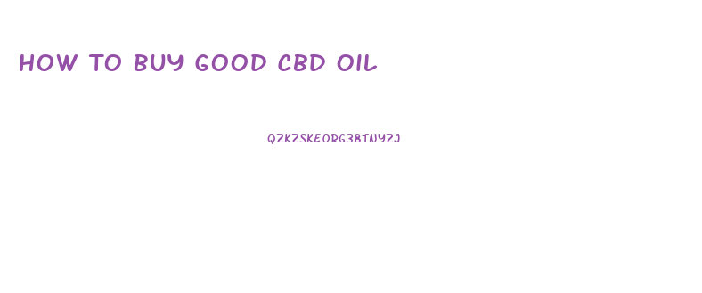 How To Buy Good Cbd Oil