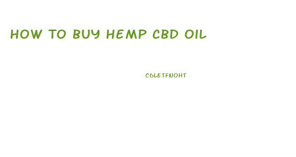 How To Buy Hemp Cbd Oil