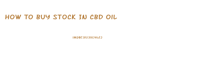 How To Buy Stock In Cbd Oil