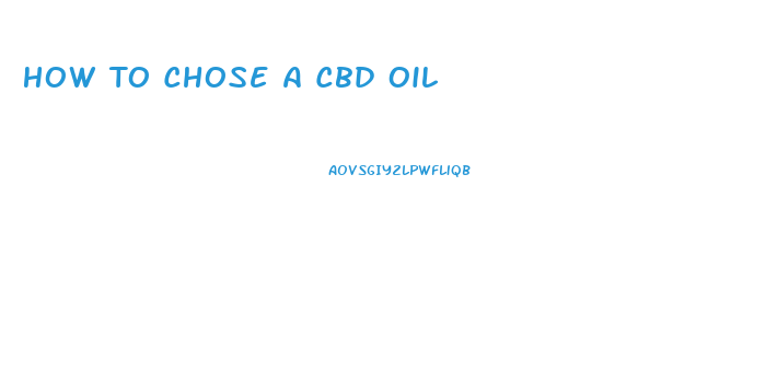 How To Chose A Cbd Oil