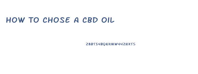 How To Chose A Cbd Oil