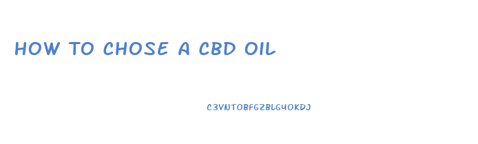 How To Chose A Cbd Oil