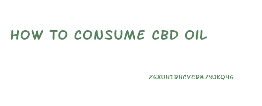 How To Consume Cbd Oil