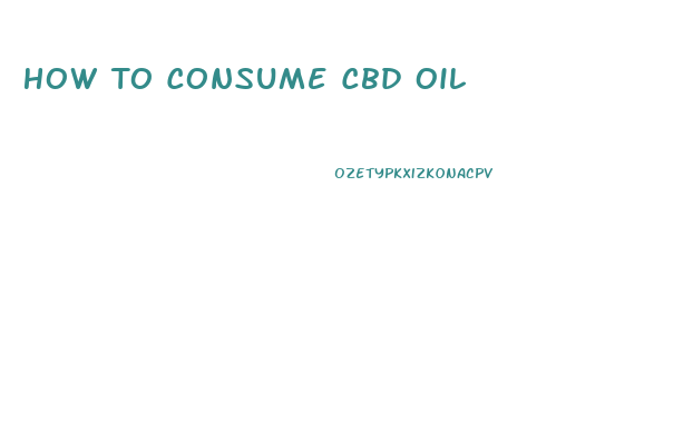 How To Consume Cbd Oil