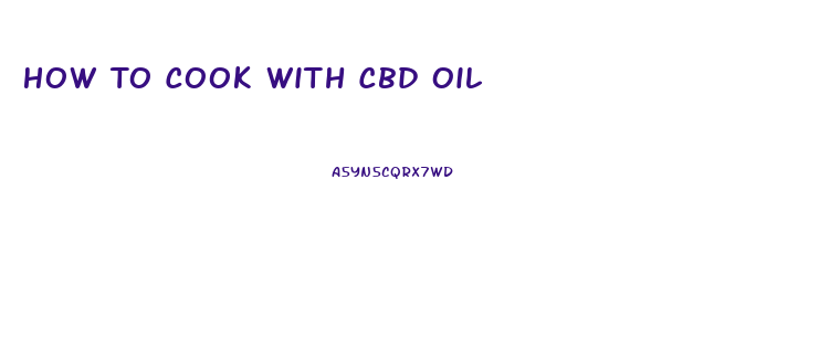 How To Cook With Cbd Oil