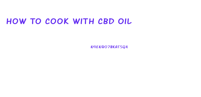 How To Cook With Cbd Oil