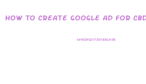 How To Create Google Ad For Cbd Oil